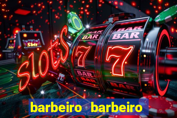 barbeiro barbeiro barbeiro bicho significado espiritual